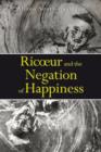 Image for Ricoeur and the negation of happiness