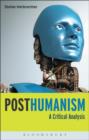 Image for Posthumanism: a critical analysis