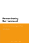Image for Remembering the Holocaust: generations, witnessing and place