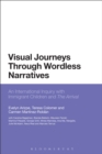 Image for Visual journeys through wordless narratives: an international inquiry with immigrant children and The arrival