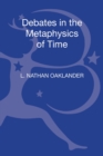 Image for Debates in the Metaphysics of Time