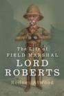 Image for The Life of Field Marshal Lord Roberts