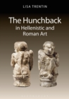 Image for The Hunchback in Hellenistic and Roman Art