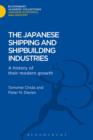 Image for The Japanese Shipping and Shipbuilding Industries : A History of their Modern Growth