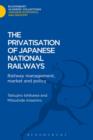 Image for The Privatisation of Japanese National Railways : Railway Management, Market and Policy