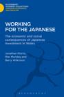 Image for Working for the Japanese : The Economic and Social Consequences of Japanese Investment in Wales