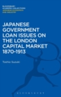 Image for Japanese Government Loan Issues on the London Capital Market 1870-1913