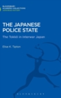 Image for The Japanese police state  : Tokkåo in interwar Japan