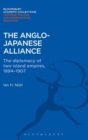 Image for The Anglo-Japanese alliance  : the diplomacy of two island empires, 1894-1907