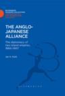 Image for The Anglo-Japanese Alliance: The Diplomacy of Two Island Empires 1984-1907