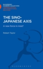 Image for The Sino-Japanese axis  : a new force in Asia?