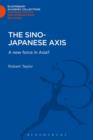 Image for The Sino-Japanese Axis : A New Force in Asia?
