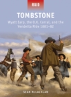 Image for Tombstone: Wyatt Earp, the O.K. Corral, and the Vendetta Ride 1881-82