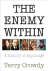 Image for The Enemy Within: A History of Spies, Spymasters and Espionage