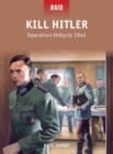 Image for Kill Hitler  : Operation Valkyrie 1944