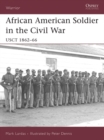 Image for African American Soldier in the Civil War: USCT, 1862-66 : 114