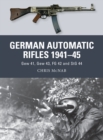 Image for German automatic rifles 1941-45  : Gew 41, Gew 43, FG 42 and StG 44