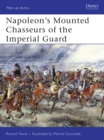Image for Napoleon&#39;s mounted chasseurs of the Imperial Guard