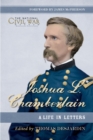 Image for Joshua L. Chamberlian: a life in letters : the previously unpublished letters of a great leader of the Civil War