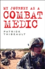 Image for My Journey as a Combat Medic: From Desert Storm to Operation Enduring Freedom