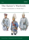 Image for The Kaiser&#39;s Warlords: German Commanders of World War I