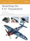 Image for Modelling the P-47 Thunderbolt