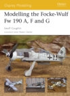 Image for Modelling the Focke-Wulf Fw 190 A, F and G