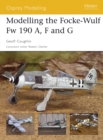 Image for Modelling the Focke-wulf Fw 190 A, F and G