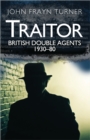 Image for Traitor: British Double Agents 1930-80: A Survey of British Spies