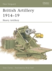 Image for British Artillery 1914-19. Heavy Artillery