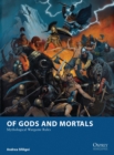 Image for Of Gods and Mortals u Mythological Wargame Rules