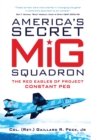 Image for America&#39;s secret MiG squadron: the Red Eagles of project CONSTANT PEG