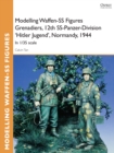 Image for Modelling Waffen-SS Figures Grenadiers, 12th SS-Panzer-Division &#39;Hitler Jugend&#39;, Normandy, 1944: In 1/35 scale