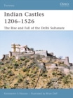 Image for Indian Castles 1206-1526: the rise and fall of the Delhi Sultanate
