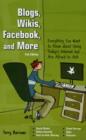Image for Blogs, wikis, Facebook and more  : everything you want to know about using today&#39;s Internet but are afraid to ask