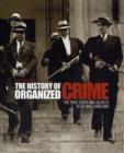 Image for The history of organized crime  : the true story and secrets of global gangland