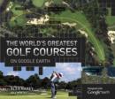 Image for The world&#39;s greatest golf courses on Google Earth