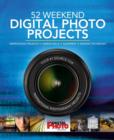 Image for 52 weekend digital photo projects  : inspirational projects, camera skills, equipment, imaging techniques