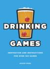 Image for Drinking games  : instructions and inspiration for over 100 games