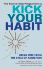 Image for The twelve-step programme to kick your habit  : break free from the cycle of addiction