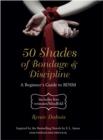 Image for 50 shades of bondage &amp; discipline  : a beginner&#39;s guide to BDSM
