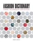 Image for The fashion dictionary  : a visual resource for terms, techniques and styles
