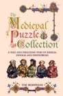 Image for The medieval puzzle collection  : a fine perplexing tome of riddles, enigmas and conundrums