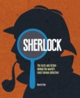 Image for Sherlock  : the facts and fiction behind the world&#39;s greatest detective
