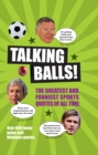 Image for Talking balls  : the greatest and funniest sports quotes ever!