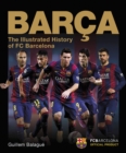 Image for Barðca  : the illustrated history of FC Barcelona