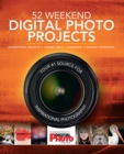 Image for 52 weekend digital photo projects  : inspirational projects, camera skills, equipment, imaging techniques