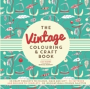 Image for The Vintage Colouring &amp; Craft Book