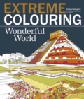 Image for Extreme Colouring: Wonderful World : Create a Masterpiece, One Splash of Colour at a Time