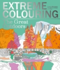 Image for Extreme Colouring - The Great Outdoors : Create a Masterpiece, One Splash of Colour at a Time
